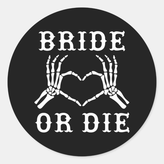 Bride Or Die Skeleton Gothic Halloween Bachelorett Classic Round Sticker (Front)