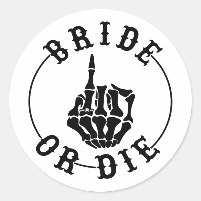 Bride Or Die Skeleton Ring Finger Gothic Bachelore Classic Round Sticker (Front)