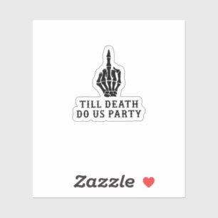 Bride Or Die, Till Death Do Us Party