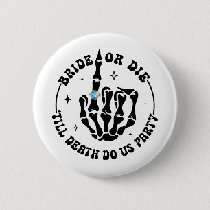 Bride Or Die till Death Do Us Party Bachelorette M 2 Inch Round Button