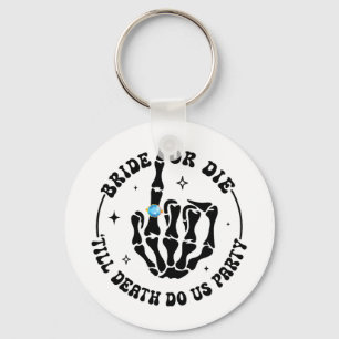 Bride Or Die till Death Do Us Party Bachelorette M Keychain