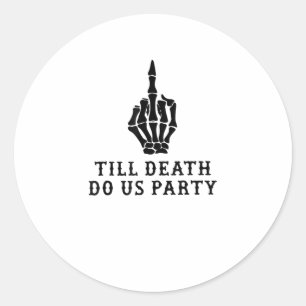 Bride Or Die, Till Death Do Us Party Classic Round Sticker