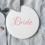 Bride Pink Script Wedding Elegant Simple Chic 6 Inch Round Button<br><div class="desc">Beautiful elegant pink script button/pin for the Bride.  People will see this pretty button and wish you “Congratulations” on your getting married.</div>