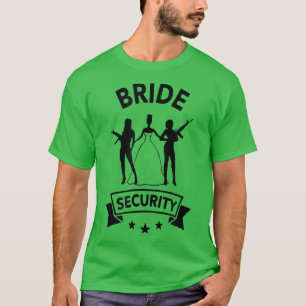 Bride Security Bride Funny Hen Party  T-Shirt
