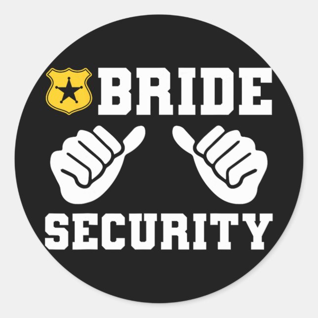 Bride Security Funny Wedding Bridal Bachelorette P Classic Round Sticker (Front)