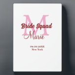 Bride squad add name monogram bridesmaid pink date plaque<br><div class="desc">beautiful design</div>