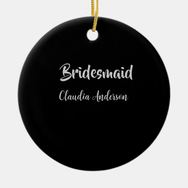 Bride squad bridesmaid name silver black wedding  ceramic ornament (Front)