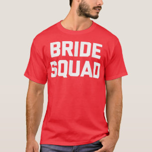 Bride Squad funny saying sarcastic bachelorette c T-Shirt
