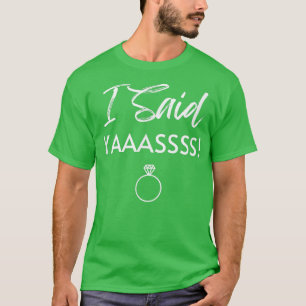 Bride T I Said Yaass Ring Wedding Bachelorette Par T-Shirt