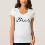 Bride T-shirt<br><div class="desc">The perfect T-shirt for the perfect bride. Keep it simple and classy.</div>