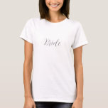 Bride T-Shirt<br><div class="desc">Bride t-shirt,  grey on white in beautiful calligraphy!</div>