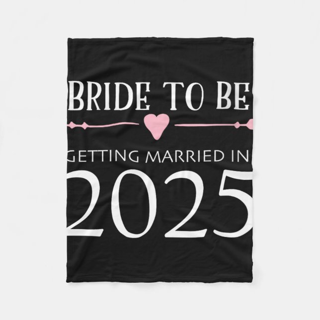 Bride To Be 2025 Getting Married Engagement Engage Fleece Blanket (Front)