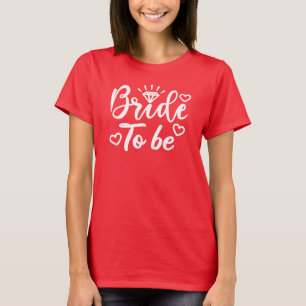 Bride to be Birdal party Wife to be Bridal Shower T-Shirt