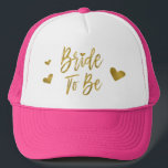 Bride To Be Faux Gold Foil and Pink with Heart Trucker Hat<br><div class="desc">Bride To Be Faux Gold Foil and Pink Trucker Hat for a Wedding,  Bridal Shower or Bachelorette Party Celebration.</div>