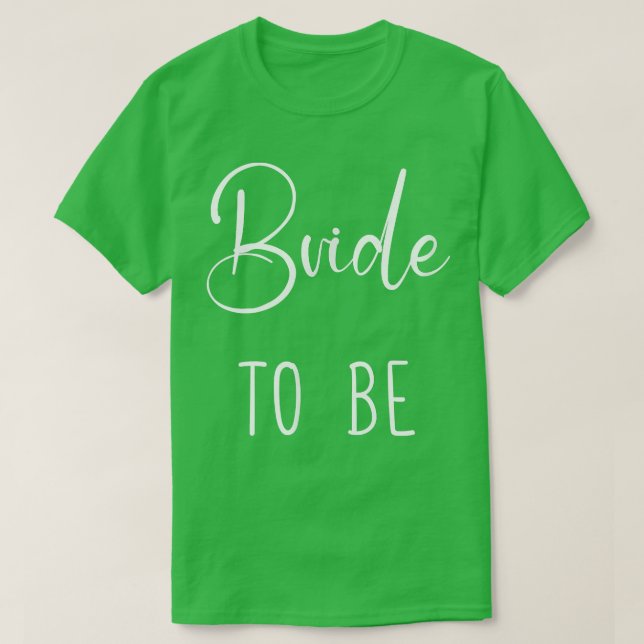 Bride To Be  Funny Bride  T-Shirt (Design Front)