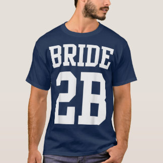 Bride To Be Getting Married T  T-Shirt