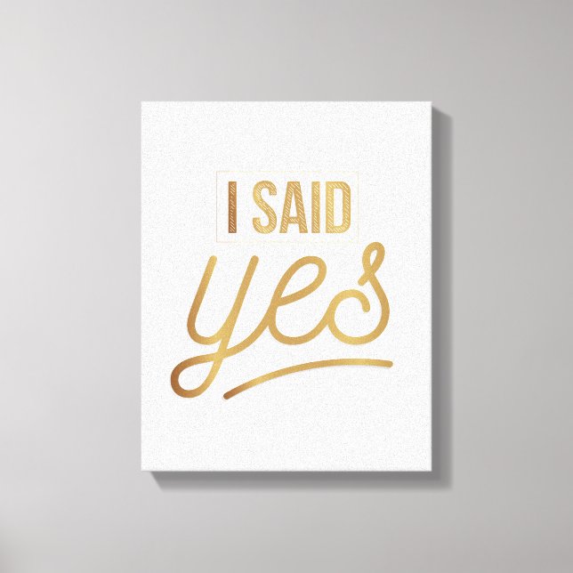 Bride To Be Gift - I Said Yes Gold Foil (faux) Canvas Print (Front)