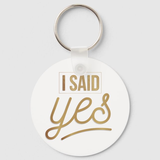 Bride To Be Gift - I Said Yes Gold Foil (faux) Keychain (Front)