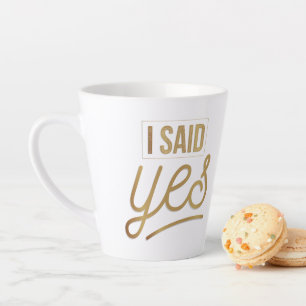 Bride To Be Gift - I Said Yes Gold Foil (faux) Latte Mug