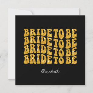 Bride to Be Gold Glitter Text with Name, Black Invitation