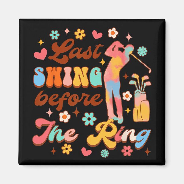 Bride To Be Golf Bachelorette Last Swing Before Th Magnet (Front)
