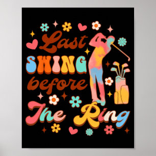 Bride To Be Golf Bachelorette Last Swing Before Th Poster