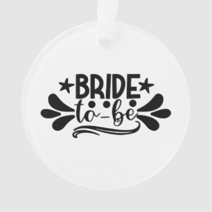 Bride To Be Ornament