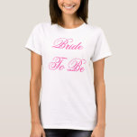 Bride To Be T-Shirt<br><div class="desc">Bachellorette Party? Bridal Shower? This is a Perfect Gift for the Summer "Bride To Be"! Also to complete the night I have made matching Bridesmate tops,  along with many other pre and post-wedding gifts! Enjoy!</div>