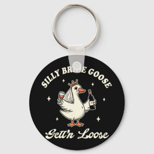 Bride To Be Wedding Drinking Silly Bride Goose Get Keychain