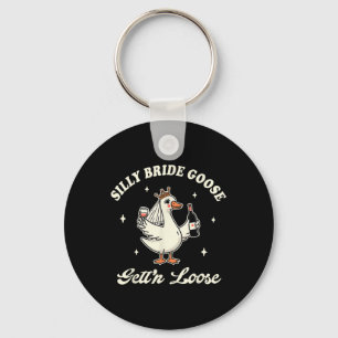 Bride To Be Wedding Drinking Silly Bride Goose Get Keychain