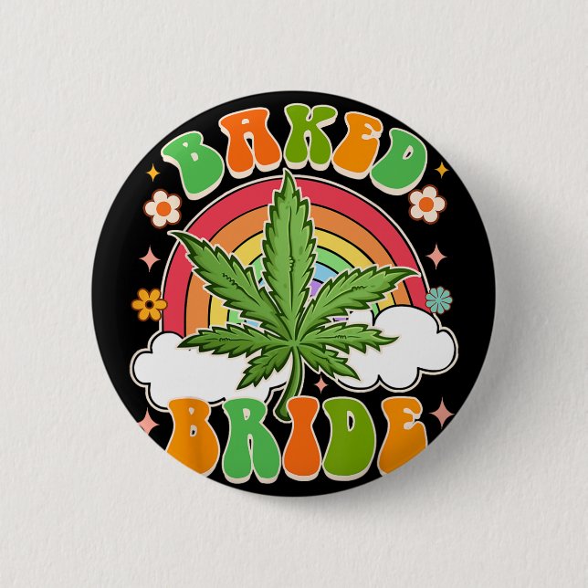 Bride To Be Weed Lover Baked Bride Bachelorette  2 Inch Round Button (Front)