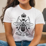 Bride to Bee Honeybee Crown Wedding | Personalized T-Shirt<br><div class="desc">This bee-autiful, simply elegant wedding t-shirt says "Bride to Bee" and shows a honeybee silhouette surrounded by a crown, fleur de lis, and a laurel wreath. You can also alter the "Bride to Bee" text for a different occasion or customize further to add more text. To see this design in...</div>