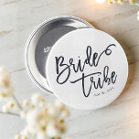 Bride Tribe Modern and Simple Handwritten 1 Inch Round Button<br><div class="desc">Composed of serif and playful cursive script typography. All against a backdrop of white background. This design is simple,  modern and fun!

This is designed by White Paper Birch Co.,  exclusive for Zazzle.

Available here:
http://www.zazzle.com/store/whitepaperbirch</div>
