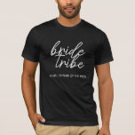 Bride Tribe | Modern Father of the Bride T-Shirt<br><div class="desc">Simple, modern and stylish "Bride Tribe" quote with script font in black and white in a trendy style. The names can be personalized with names of your bridal party. You can use it for the bride, bridesmaids, flower girls, or Mother of the Bride. The coordinating accessories for team bride work...</div>