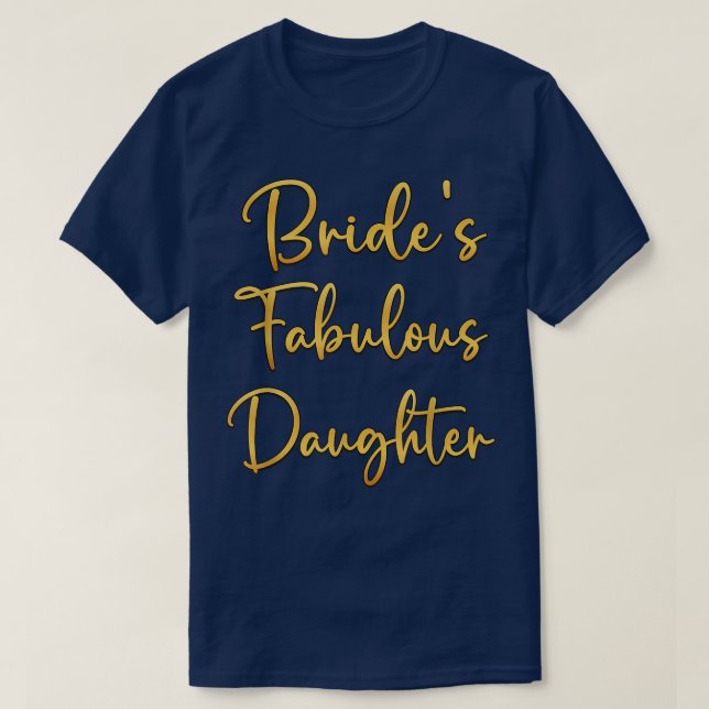 Bride's Fabulous Daughter Bridal Wedding Shower Id T-Shirt (Design Front)