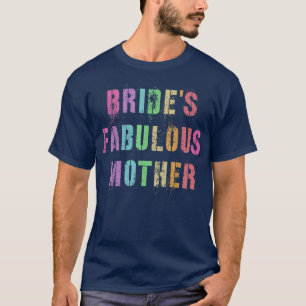 BRIDE'S FABULOUS MOTHER Bridal Party Mom Family Fr T-Shirt