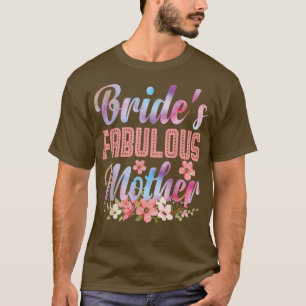 Bride's Fabulous Mother Happy Marry Wedding Mother T-Shirt