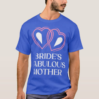 Bride's Fabulous Mother Mother of the Bride Weddin T-Shirt