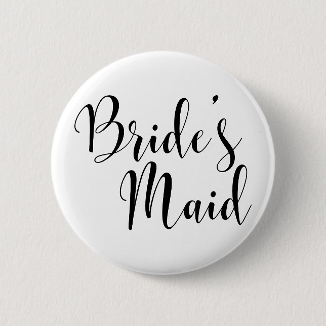 Bride's Maid Modern Black Script Typography (30) 2 Inch Round Button (Front)