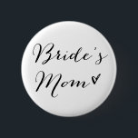 Bride's Mom | Modern Calligraphy Button<br><div class="desc">Whimsical button for the mother of the bride featuring modern calligraphy. Other text are available in my store.</div>