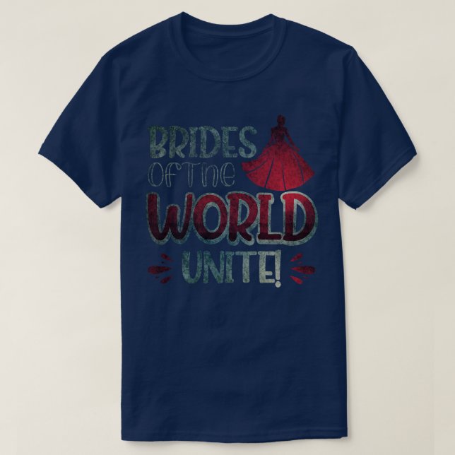 Brides Of The World, Unite  T-Shirt (Design Front)