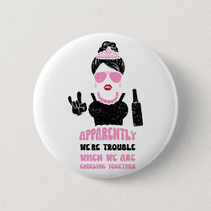 Bridesmaid Apparently We're Trouble When We Are Cr 2 Inch Round Button