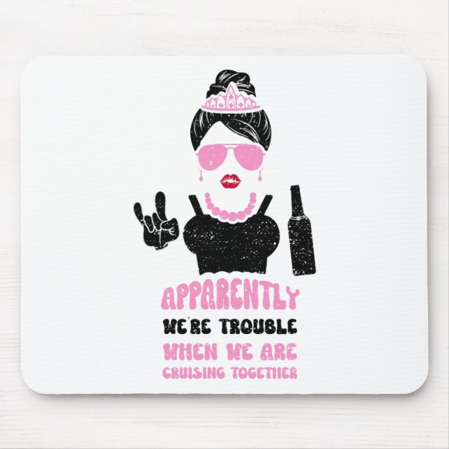 Bridesmaid Apparently We're Trouble When We Are Cr Mouse Pad (Front)