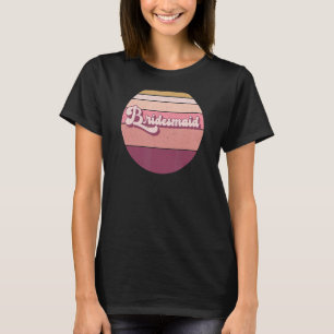 Bridesmaid  Bachelorette Hen Night Retro Vintage S T-Shirt