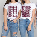 Bridesmaid Burgundy Custom Matching Bridal Party T-Shirt<br><div class="desc">Are you looking for the perfect bachelorette party outfit? Do you want to mix things up a bit and have a fun themed party? Then look no further than our personalized burgundy bridesmaid t-shirts! Our shirts are made to match the bridal party perfectly, so everyone will look great while having...</div>