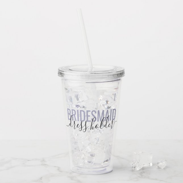 Bridesmaid Job Coordinating Bridal Party Name Acrylic Tumbler (Front Ice)