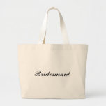 "Bridesmaid" Jumbo Tote<br><div class="desc">"Bridesmaid" Jumbo Tote makes a great gift! Font and font colour may be changed.</div>