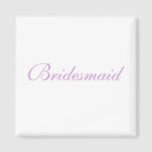 Bridesmaid Magnet<br><div class="desc">Bridesmaid</div>