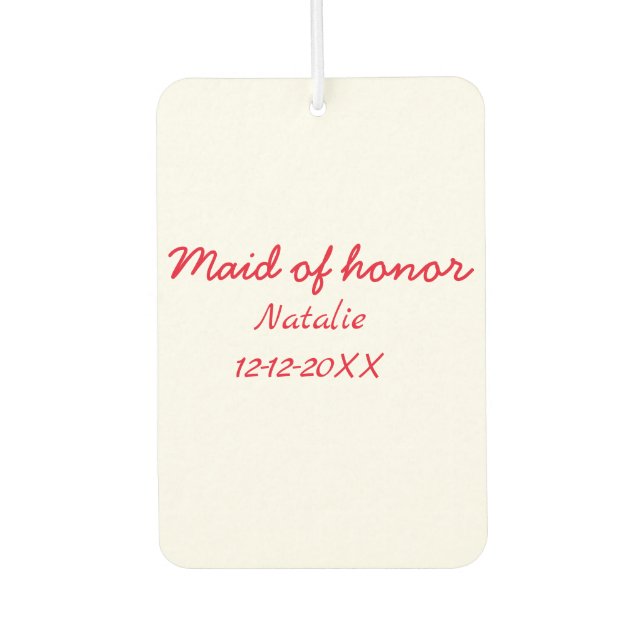 Bridesmaid maid of honour add name date year text air freshener (Front)