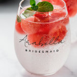Bridesmaid | Modern Minimalist Script Bachelorette Stemless Wine Glass<br><div class="desc">This Bridesmaid custom design features a handwritten script typography. You can easily personalize the name and title or add your custom message! The perfect elegant accessory for a bridesmaid proposal or bachelorette!</div>